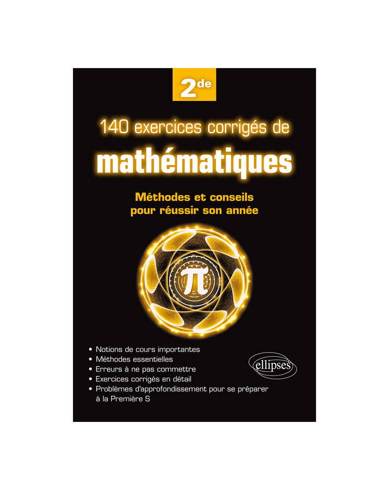 140 exercices corrigés de mathématiques - Méthodes et conseils pour réussir son année de 2de