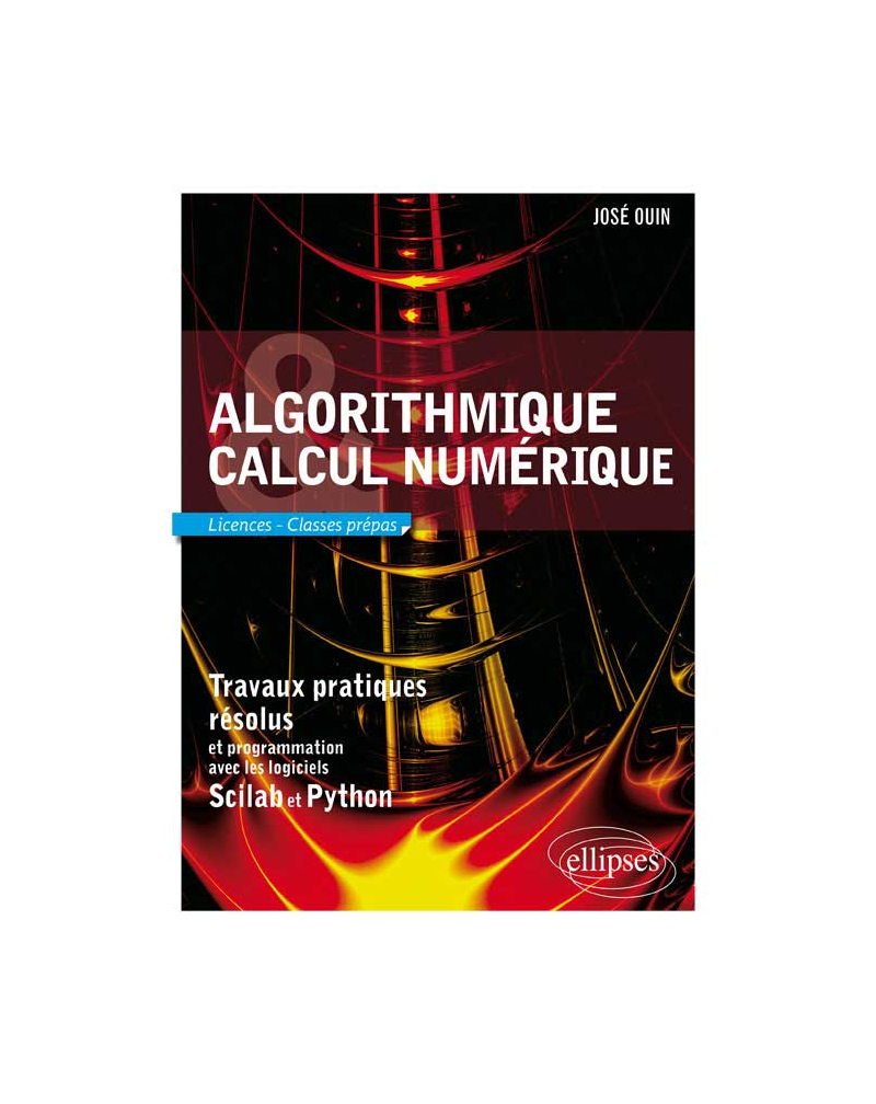 Algorithmique et calcul numérique - Travaux pratiques résolus et programmation avec les logiciels Scilab et Python. Licences et classes prépas