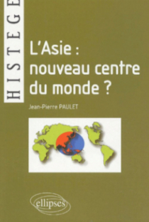 L'Asie : nouveau centre du monde ?