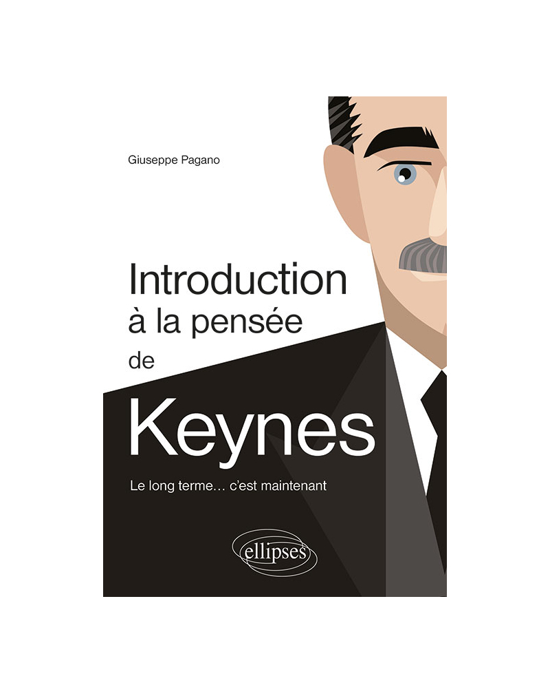 Introduction à la pensée de Keynes. Le long terme… c’est maintenant