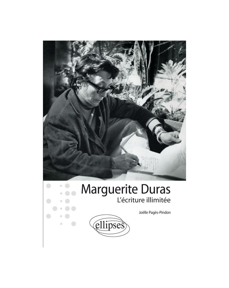 Marguerite Duras : l'écriture illimitée