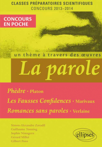La Parole (Phèdre, Platon - Fausses confidences, Marivaux - Romances sans paroles, Verlaine). Epreuve français et philosophie CPGE scientifique