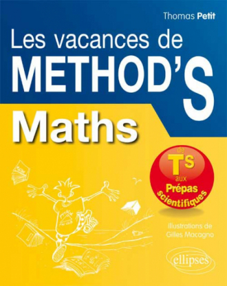 Mathématiques Les Vacances de Method’S - De la terminale S aux prépas scientifiques