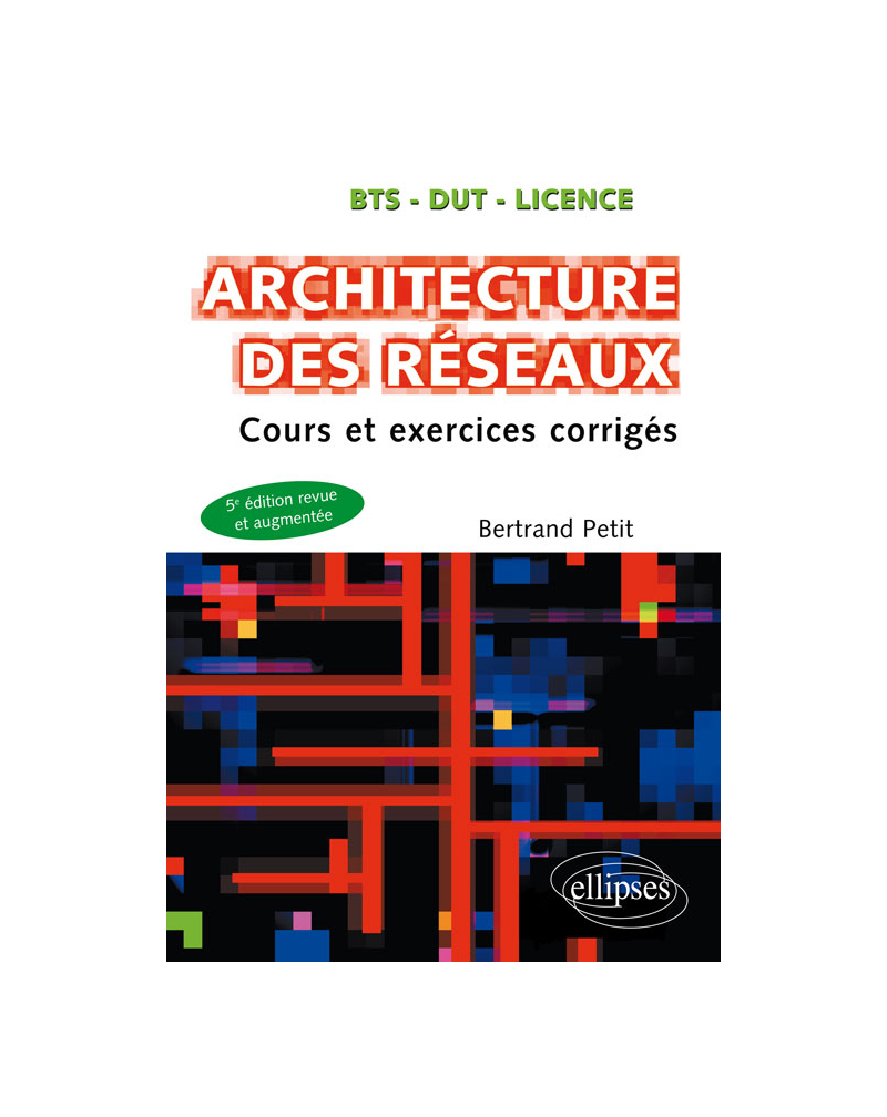 Architecture des réseaux - Cours et exercices corrigés - 5e édition