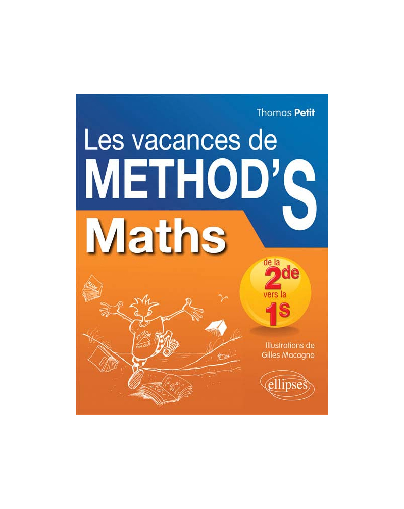 Mathématiques de la seconde à la première S. Les Vacances de Method'S