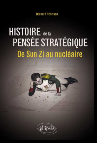 Histoire de la pensée stratégique. De Sun Zi au nucléaire