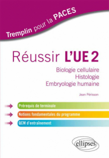 Réussir l'UE2. Biologie cellulaire - Histologie - Embryologie humaine. Prérequis de terminale, notions fondamentales du programme, QCM d'entraînement
