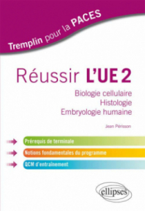 Réussir l'UE2. Biologie cellulaire - Histologie - Embryologie humaine. Prérequis de terminale, notions fondamentales du programme, QCM d'entraînement