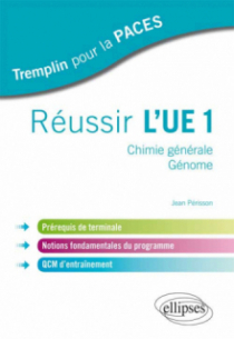 Réussir l'UE1. Chimie générale - Génome. Prérequis de terminale, notions fondamentales du programme, QCM d`entraînement