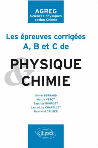 Les épreuves A, B et C corrigées de Chimie et Physique posées à l'agrégation de sciences physiques option chimie de 2009 à 2011