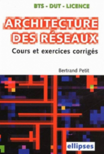 Architecture des réseaux BTS-IUT - Licence - Cours et sujets corrigés