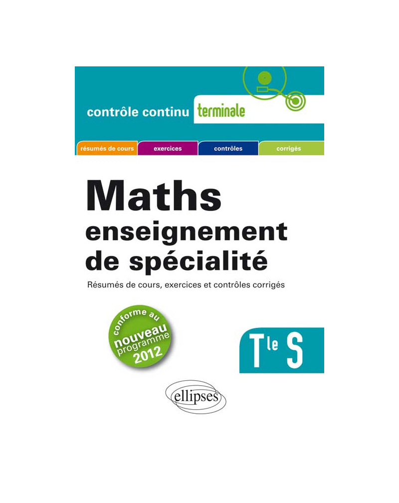 Mathématiques enseignement de spécialité - Terminale S conforme au nouveau programme 2012