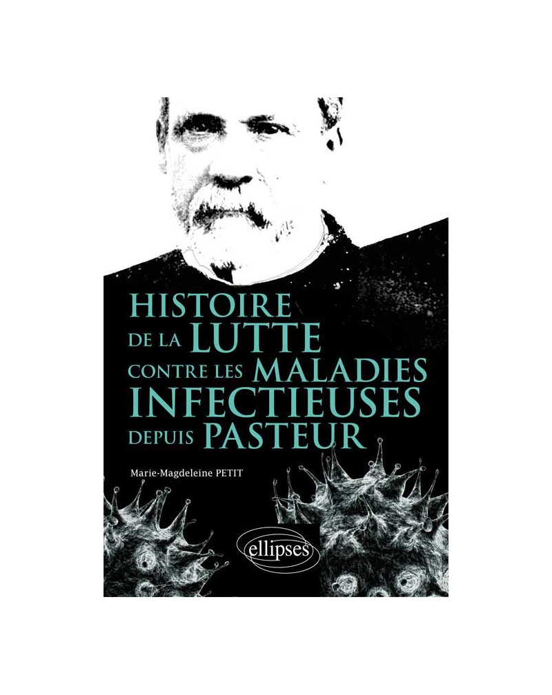 Histoire de la lutte contre les maladies infectieuses depuis Pasteur