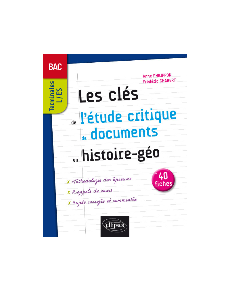 Les clés de l'étude critique de documents en Histoire-Géographie au bac - Terminales L et ES - 40 fiches