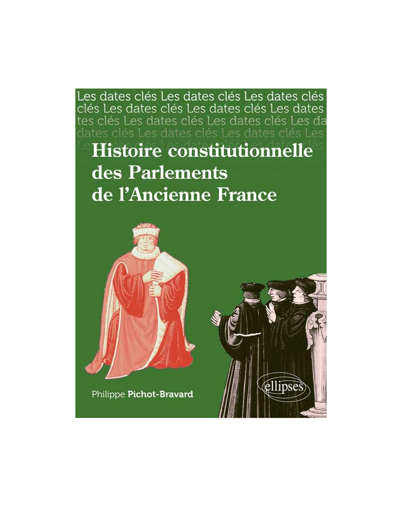 Les dates-clés de l'histoire constitutionnelle des Parlements de l’Ancienne France