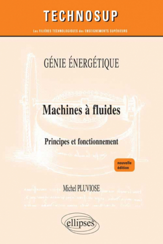 Machines à fluides - Principes et fonctionnement - Génie énergétique - Niveau C - nouvelle édition