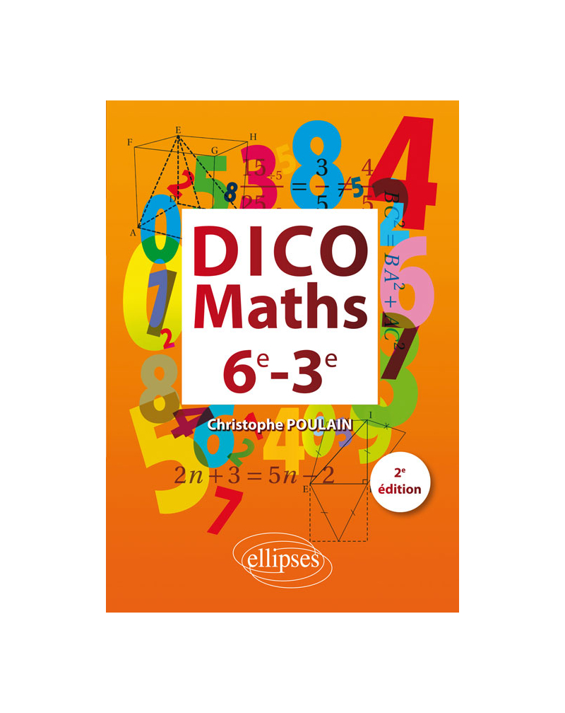 Dico Maths 6e-3e - 2ème édition