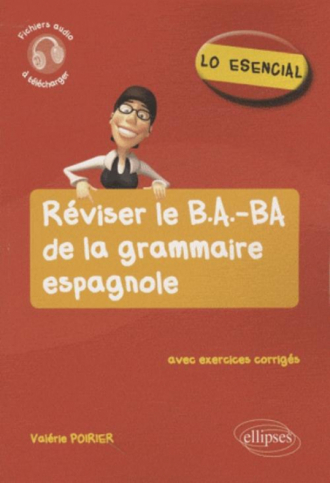 Lo esencial. Réviser le B.A.-BA de la grammaire espagnole
