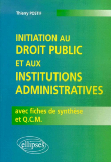 Initiation au droit public et aux institutions administratives avec fiches de synthèse et Q.C.M.