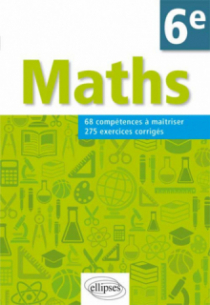 Mathématiques. Compétences et exercices corrigés pour élèves de 6e