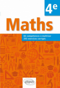 Mathématiques - 66 compétences à maîtriser et 293 exercices corrigés pour élèves de 4e