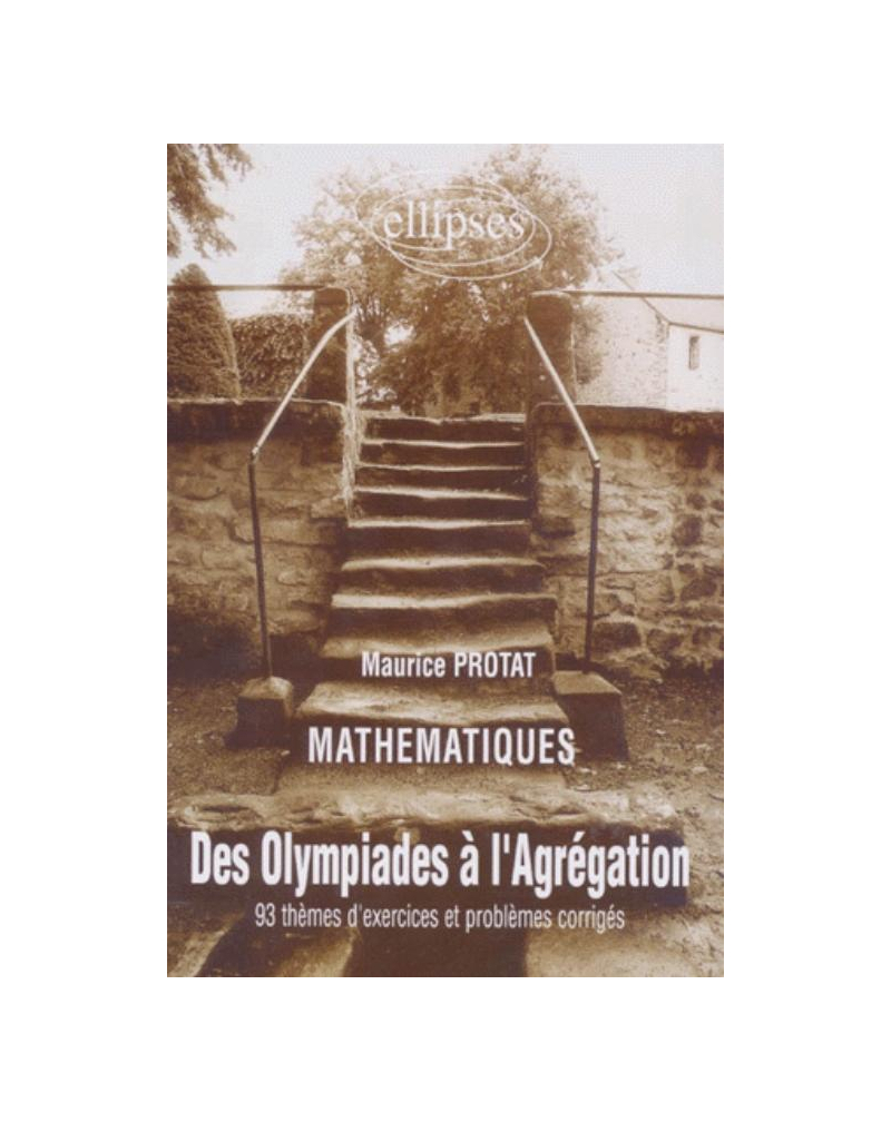 Olympiades à l'Agrégation (Des) - 93 thèmes d'exercices et problèmes corrigés en mathématiques