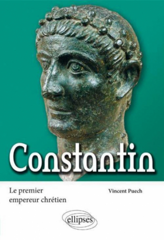 Constantin. Le premier empereur chrétien