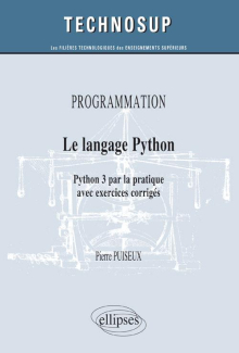 PROGRAMMATION - Le langage Python - Python 3 par la pratique avec exercices corrigés (Niveau B)