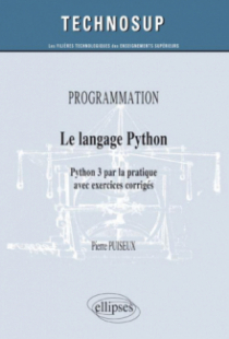 PROGRAMMATION - Le langage Python - Python 3 par la pratique avec exercices corrigés (Niveau B)