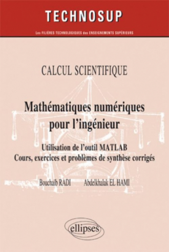 Mathématiques numériques pour l’ingénieur - Utilisation de l’outil Matlab. Cours, exercices et problèmes de synthèse corrigés - CALCUL SCIENTIFIQUE