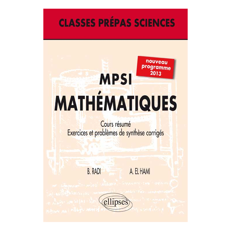 MPSI - Mathématiques - nouveau programme. Cours. Exercices et problèmes de synthèse corrigés (niveau A)