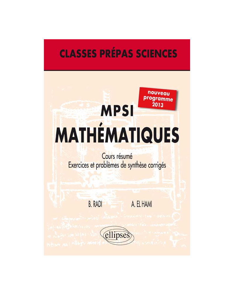 MPSI - Mathématiques - nouveau programme. Cours. Exercices et problèmes de synthèse corrigés (niveau A)