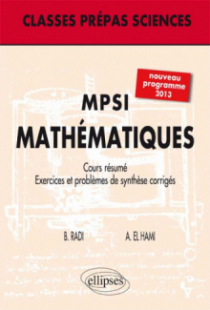 MPSI - Mathématiques - nouveau programme. Cours. Exercices et problèmes de synthèse corrigés (niveau A)