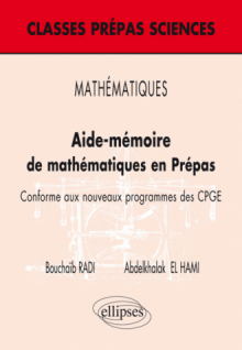 MATHÉMATIQUES - Aide–mémoire de mathématiques en Prépas – Conforme aux nouveaux programmes des CPGE (Niveau B)