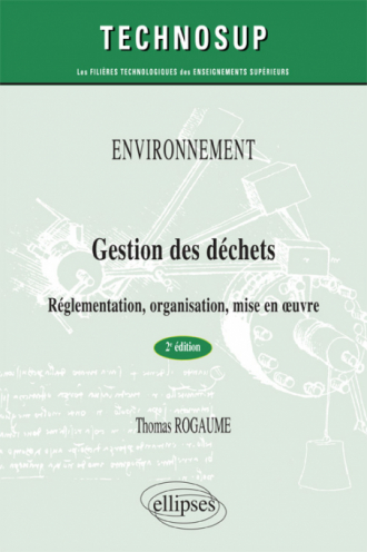 ENVIRONNEMENT - Gestion des déchets - Réglementation, organisation, mise en œuvre - 2e édition - (niveau A)