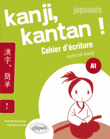 Japonais. Kanji, kantan ! Cahier d’écriture spécial kanji. Palier 1. (A1)