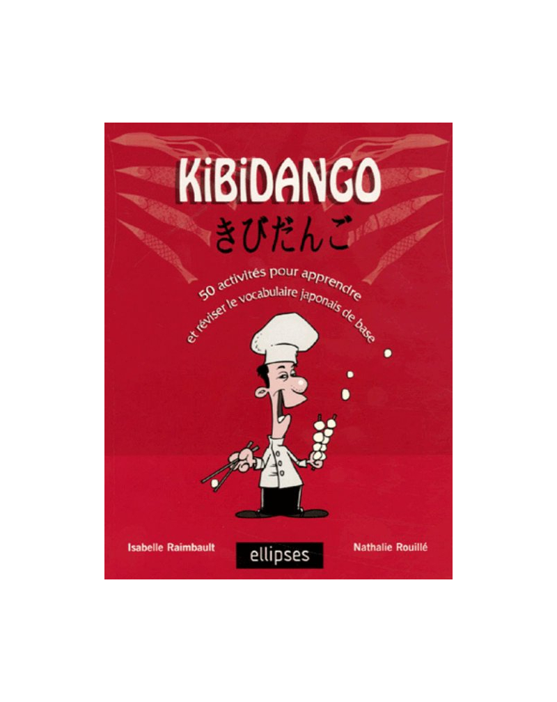 Kibidango - 50 activités pour apprendre et réviser le vocabulaire japonais de base
