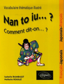 Nan to iu… ? Vocabulaire thématique illustré français-japonais / japonais-français