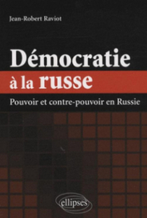 Démocratie à la russe. Pouvoir et contre-pouvoir en Russie