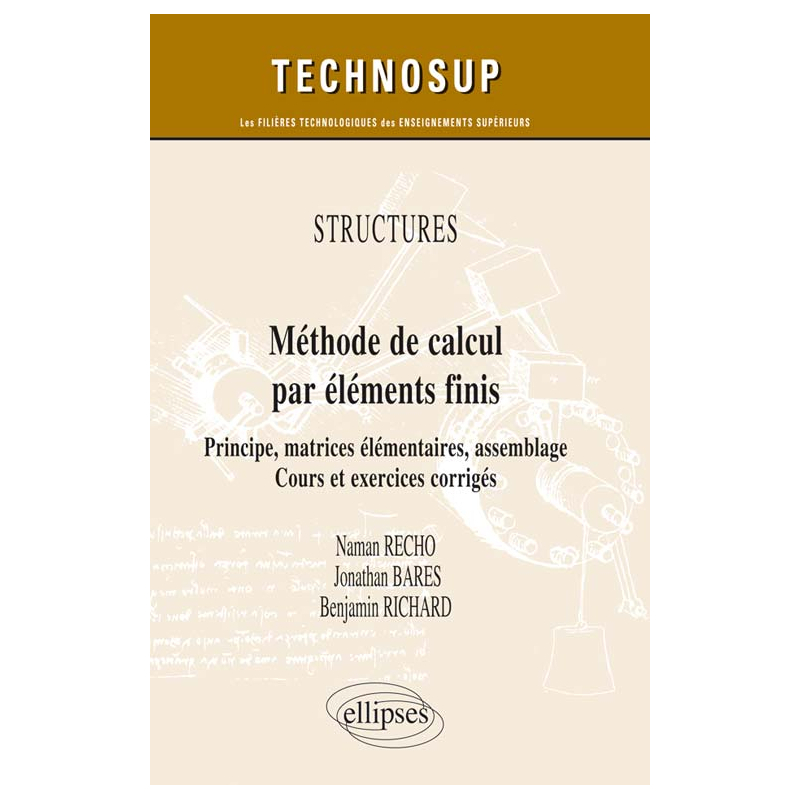 STRUCTURES - Méthode de calcul par éléments finis - Principe, matrices élémentaires, assemblage. Cours et exercices corrigés (niveau C)