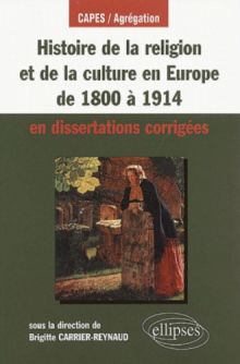 Histoire de la religion et de la culture en Europe de 1800 à 1914 en dissertations corrigées