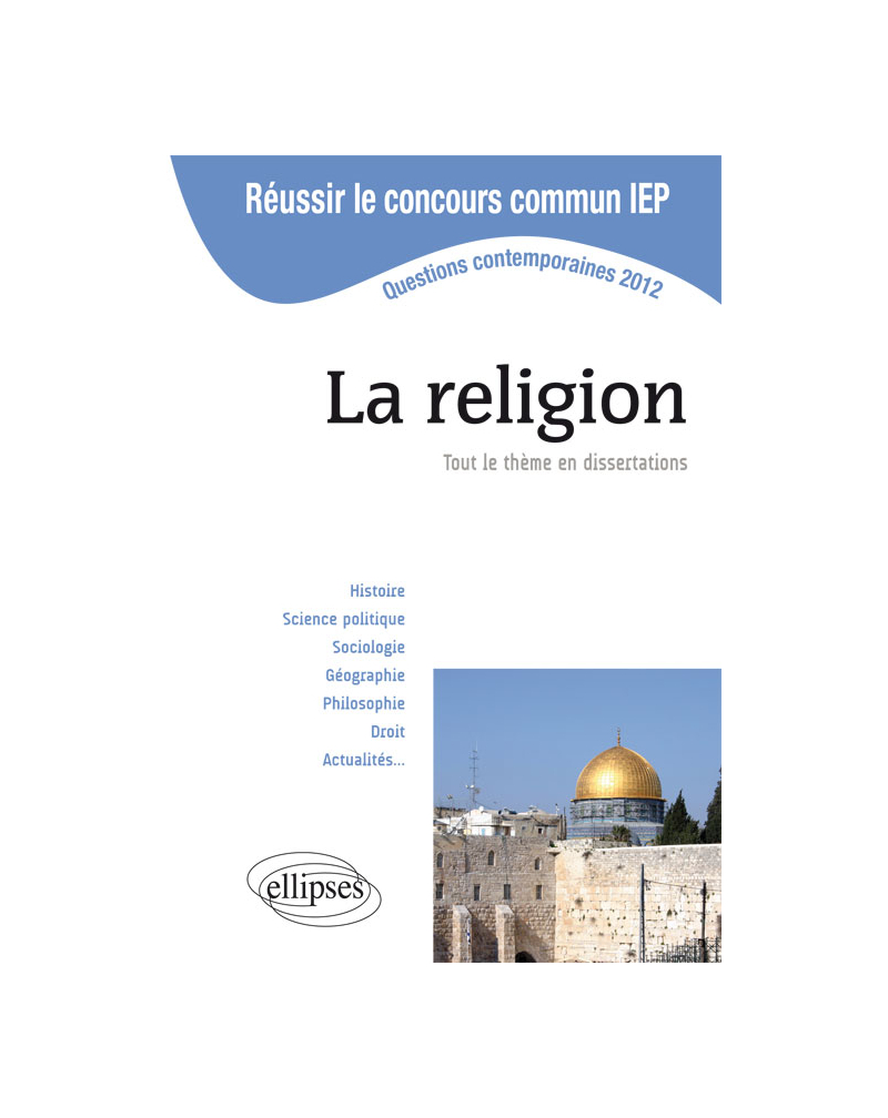 Concours commun en sc.Po/IEP 2012 - La religion. Tout le thème en dissertations