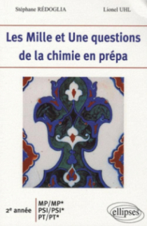 Les 1001 questions de la chimie en prépa - 2e année MP-MP*-PSI-PSI*-PT-PT*