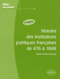 Histoire des institutions publiques françaises de 476 à 1848 - 2e édition