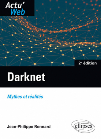 Darknet. Mythes et réalités - 2e édition