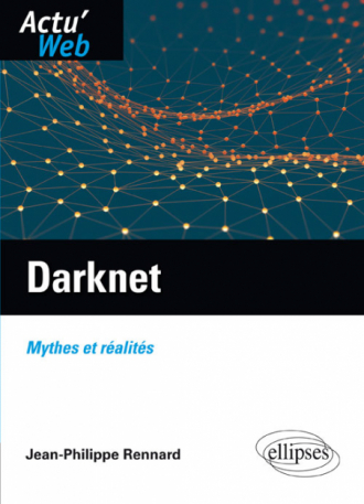 Darknet. Mythes et réalités