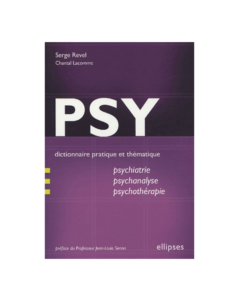 PSY - Dictionnaire pratique et thématique de psychiatrie, psychanalyse et psychothérapie