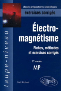Électromagnétisme MP - 2e année - Fiches, méthodes et exercices corrigés
