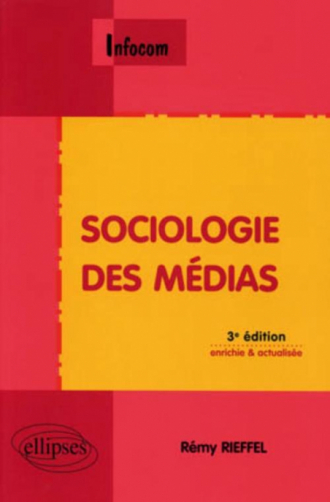 Sociologie des médias - 3e édition enrichie et actualisée