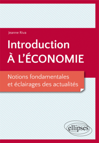 Introduction à l’économie. Notions fondamentales et éclairages des actualités